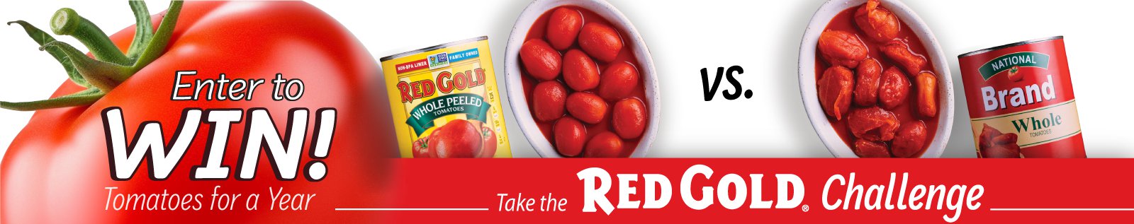 Take the Red Gold Challenge for your chance to win tomatoes for a year!