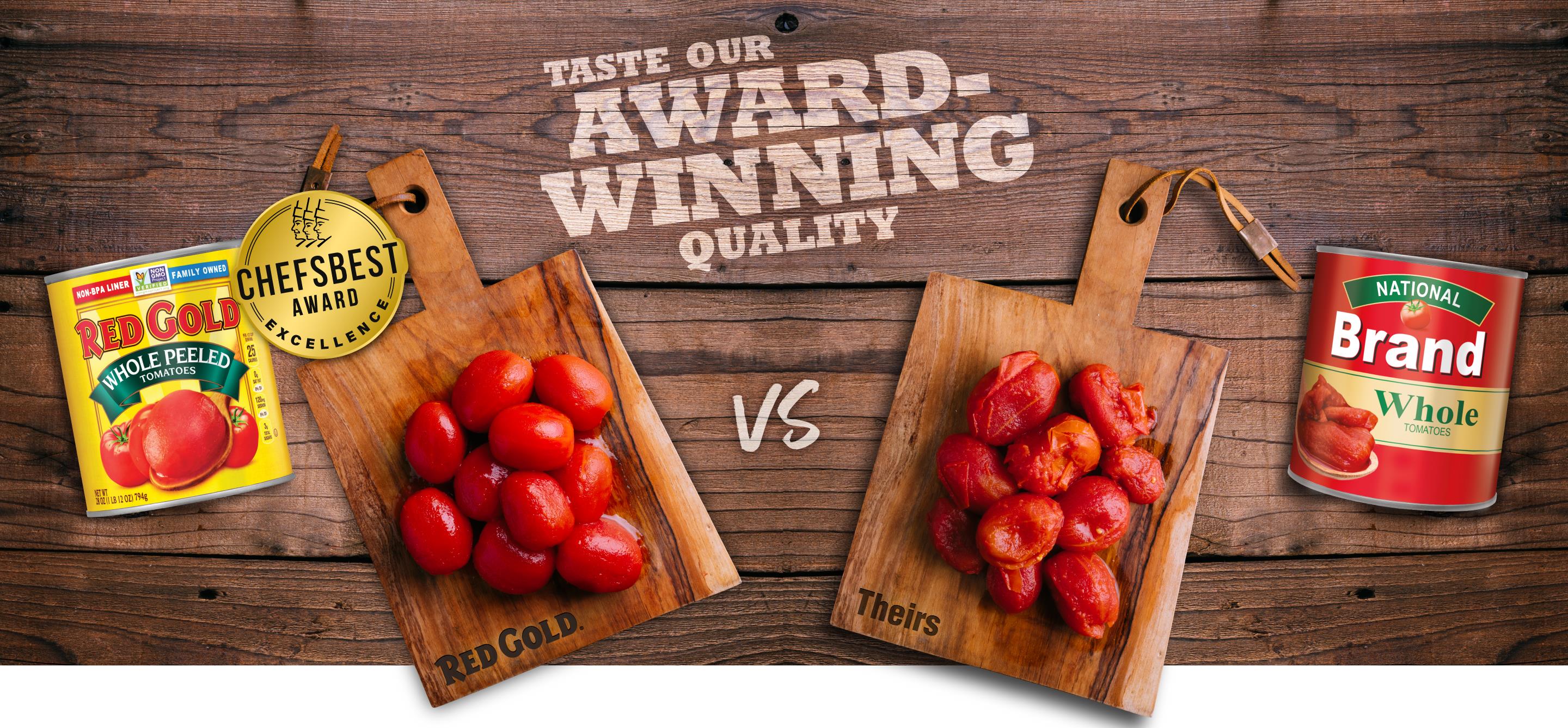 Image of Red Gold Tomatoes whole peeled comparison with Chef's Best Award Taste Our Award Winning Tomatoes